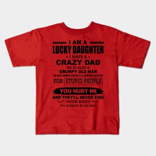 I Am A Lucky Daughter I Have A Crazy Dad Kids T-Shirt